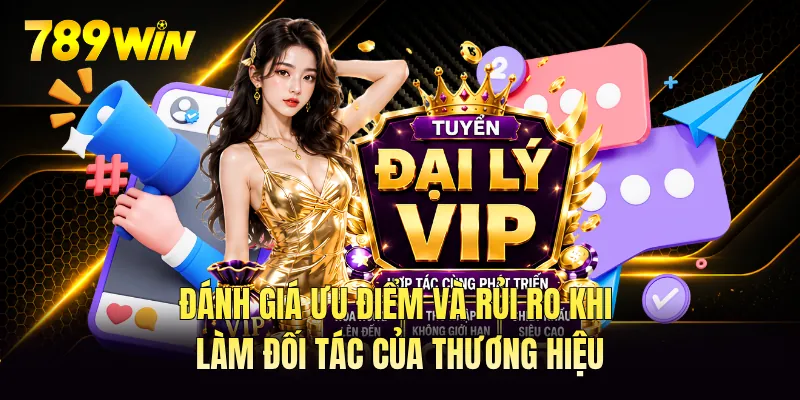 Đánh giá ưu điểm và rủi ro khi làm đối tác của thương hiệu