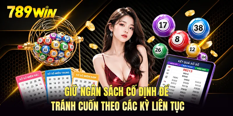 Giữ ngân sách cố định để tránh cuốn theo các kỳ liên tục