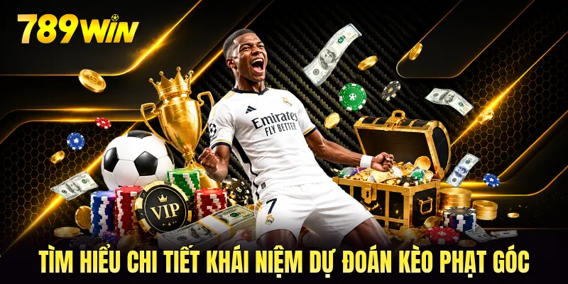 Tìm hiểu chi tiết khái niệm dự đoán kèo phạt góc Tìm hiểu chi tiết khái niệm dự đoán kèo phạt góc